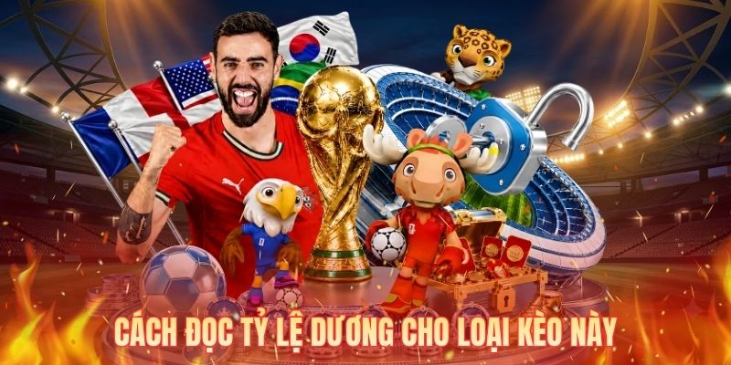 Cách đọc tỷ lệ dương cho loại kèo này